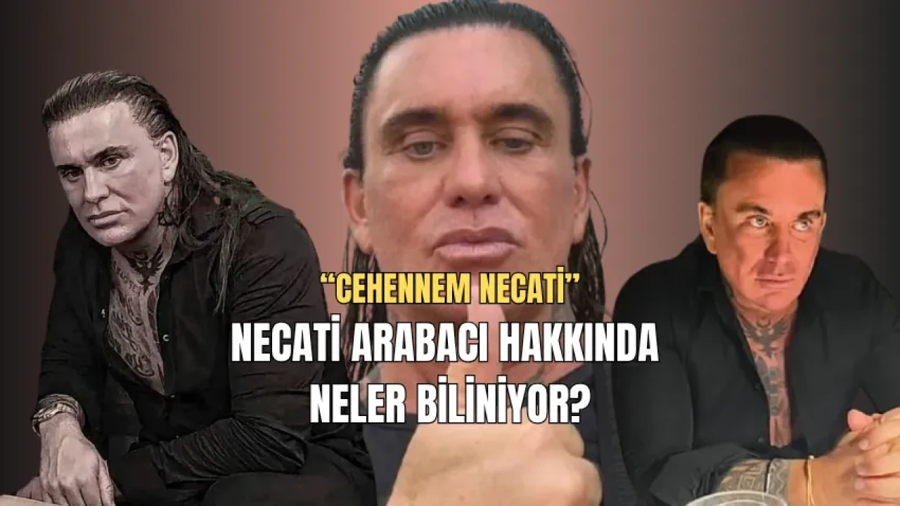 Necati Arabacı Kimdir? Cehennem Necati Lakaplı Necati Arabacı Tutuklandı mı, Neden Tutuklandı?