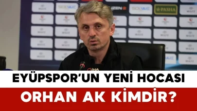 Eyüpspor’un Yeni Hocası Orhan Ak Kimdir?