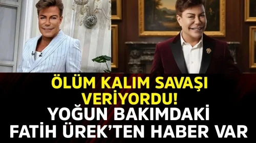 Fatih Ürek'in Yoğun Bakımda Durumu Hakkında Gelişmeler